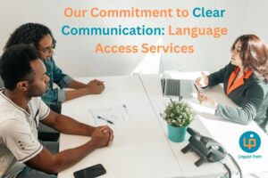 Our Commitment to Clear Communication: Language Access Services