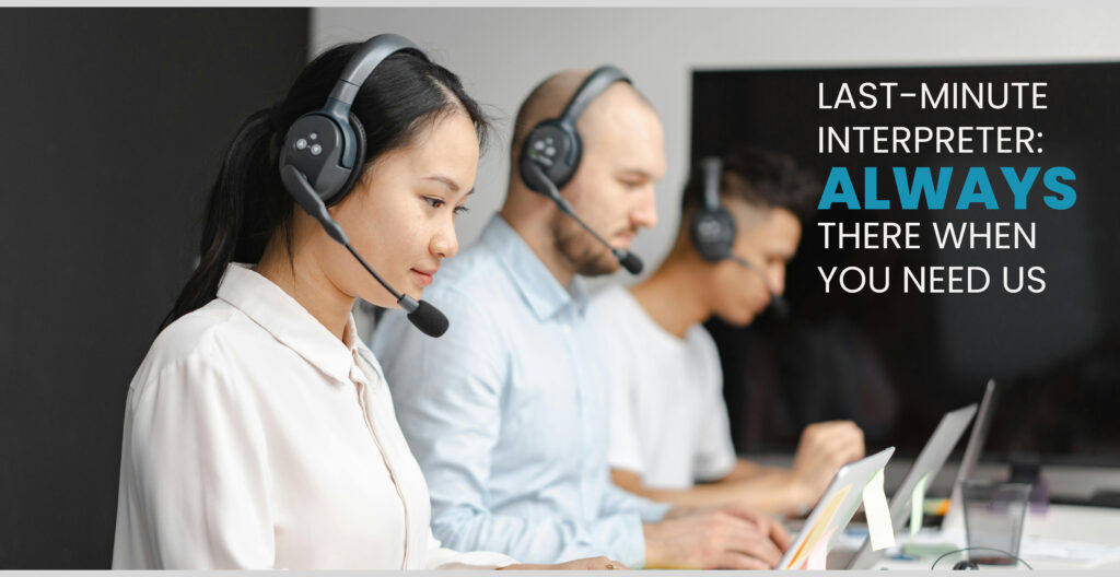 Last-Minute Interpreter Always There When You Need Us Main Image