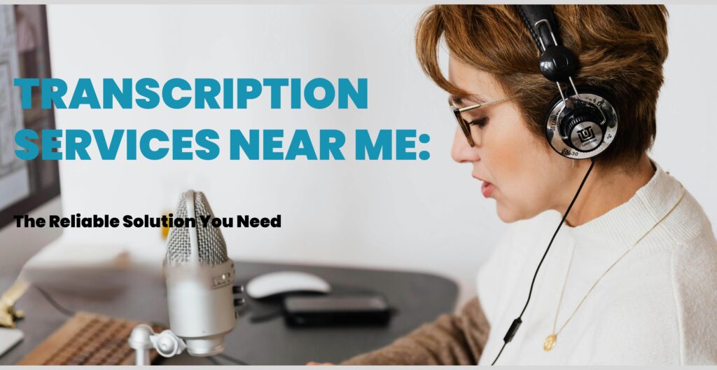 Transcription Services Near Me The Reliable Solution You Need Main Image